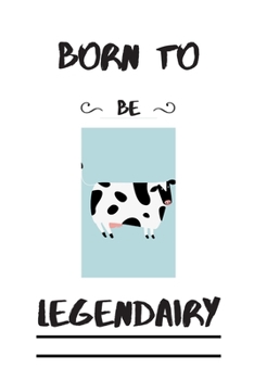 Paperback Born To Be Legendairy: Journal for the Cow-lovin' Enthusiast! Book