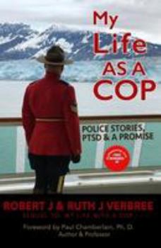 Paperback My Life as a Cop: Police Stories, Ptsd & a Promise Book