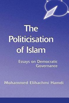 The Politicisation Of Islam (State, Culture & Society in Arab North Africa)