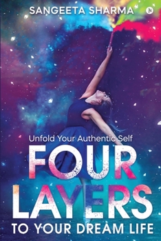 Paperback Four Layers to Your Dream Life: Unfold Your Authentic Self Book