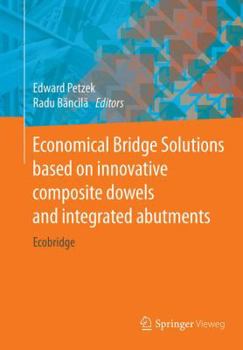 Paperback Economical Bridge Solutions Based on Innovative Composite Dowels and Integrated Abutments: Ecobridge Book
