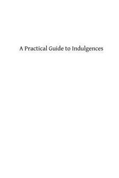 Paperback A Practical Guide to Indulgences Book