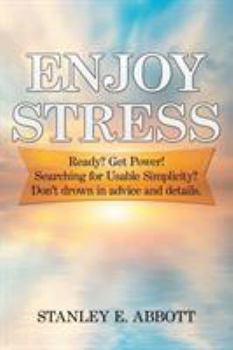 Paperback Enjoy Stress: Ready? Get Power! Searching for usable simplicity? Don't drown in advice and details. Book