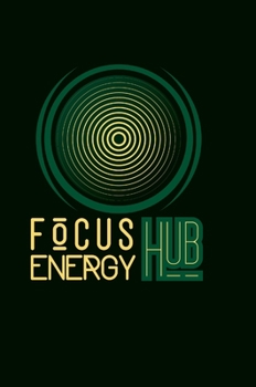 Hardcover Focus Journal: by Focus Energy Hub Book