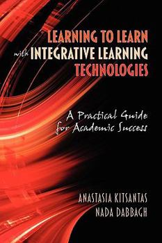 Paperback Learning to Learn with Integrative Learning Technologies (Ilt): A Practical Guide for Academic Success Book