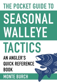 Paperback The Pocket Guide to Seasonal Walleye Tactics: An Angler's Quick Reference Book