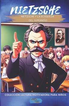 Nietzsche y la Búsqueda del Superniño (Colección Lectura Motivadora Para Niños) (Spanish Edition)