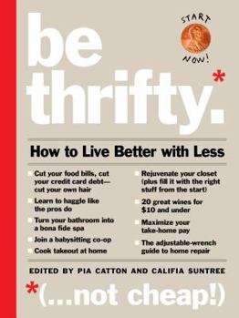 Hardcover Be Thrifty: How to Live Better with Less Book