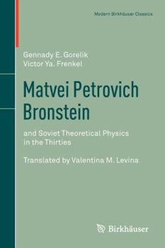 Paperback Matvei Petrovich Bronstein: And Soviet Theoretical Physics in the Thirties Book