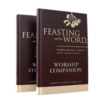 Hardcover Feasting on the Word Worship Companion, Year C - Two-Volume Set: Liturgies for Year C Book