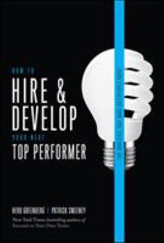 Hardcover How to Hire and Develop Your Next Top Performer, 2nd Edition: The Qualities That Make Salespeople Great Book
