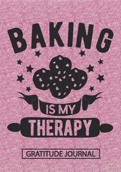 Cookies Baking Is My Therapy - Gratitude Journal: Blank Lined Notebooks Christmas Gift For Holiday Cookies Baking,Women Baker, Chef  Xmas Gift For Favorite Person