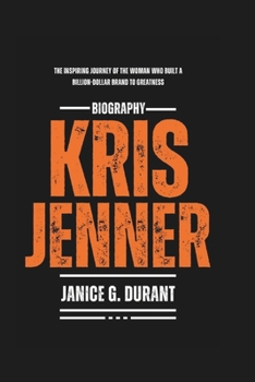 Kris Jenner Biography: The Inspiring Journey of the Woman Who Built a Billion-Dollar Brand to Greatness