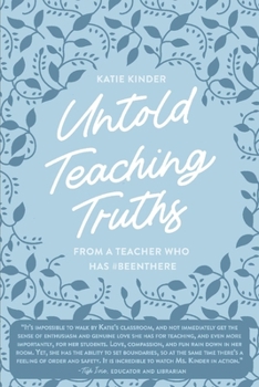 Paperback Untold Teaching Truths: From a Teacher Who Has #Beenthere Book