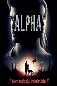 Paperback Alpha Romantically Irresistible Book