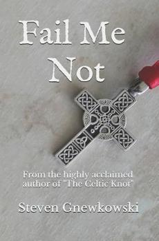 Paperback Fail Me Not: A Novel by the Highly Acclaimed Author of "the Celtic Knot" Book