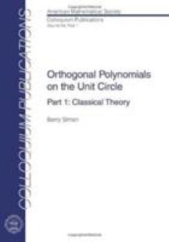 Paperback Orthogonal Polynomials on the Unit Circle: Part 1: Classical Theory (Colloquium Publications) Book