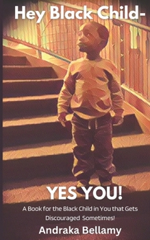 Paperback Hey Black Child- Yes You!!! Book