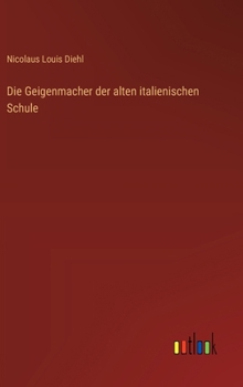 Die Geigenmacher der alten italienischen Schule (German Edition)