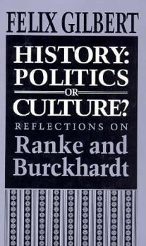 Hardcover History: Politics or Culture? Reflections on Ranke and Burckhardt Book