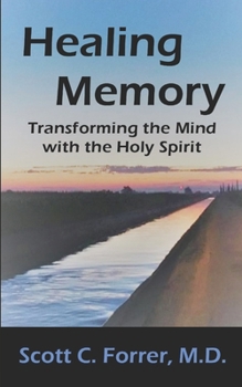 Paperback Healing Memory: Transforming the Mind with the Holy Spirit Book