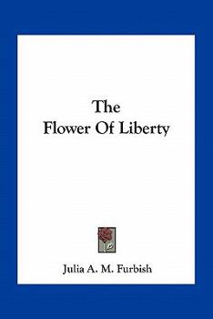 Paperback The Flower Of Liberty Book