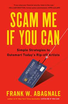 Paperback Scam Me If You Can: Simple Strategies to Outsmart Today's Rip-Off Artists Book