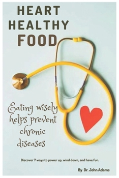 Paperback Heart Healthy food: Eating wisely helps prevent chronic diseases Book