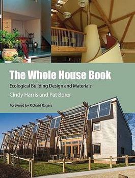 Hardcover The Whole House Book: Ecological Building Design & Materials Book