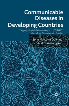 Paperback Communicable Diseases in Developing Countries: Stopping the Global Epidemics of Hiv/Aids, Tuberculosis, Malaria and Diarrhea Book