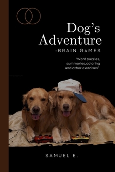 Paperback DOG'S ADVENTURE - brain games: Word puzzle, summaries, coloring and other exercises Book