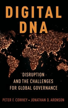 Hardcover Digital DNA: Disruption and the Challenges for Global Governance Book