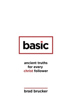 Paperback Basic: Ancient Truths for Every Christ Follower Book