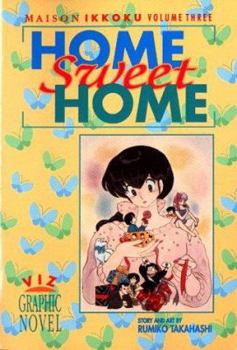Maison Ikkoku, Volume 3: Home Sweet Home - Book #3 of the Maison Ikkoku (Viz 1st Edition)
