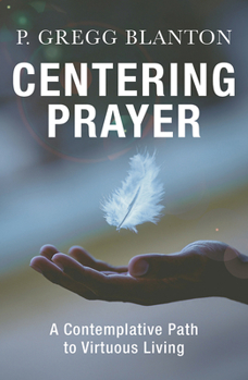 Paperback Centering Prayer: A Contemplative Path to Virtuous Living Book