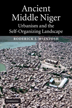 Paperback Ancient Middle Niger: Urbanism and the Self-Organizing Landscape Book