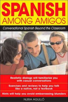 Paperback Spanish Among Amigos: Conversational Spanish Beyond the Classroom Book