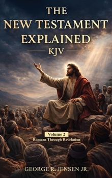 Hardcover New Testament Explained KJV: Romans Through Revelation Book