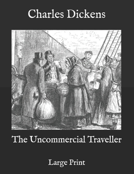 Paperback The Uncommercial Traveller: Large Print Book