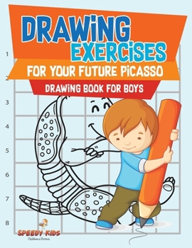 Paperback Drawing Exercises for Your Future Picasso: Drawing Book for Boys Book