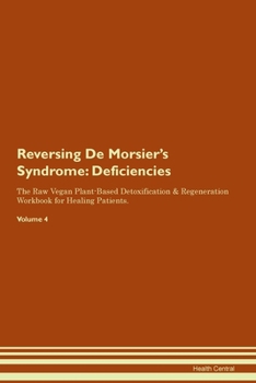 Paperback Reversing De Morsier's Syndrome: Deficiencies The Raw Vegan Plant-Based Detoxification & Regeneration Workbook for Healing Patients. Volume 4 Book