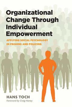 Hardcover Organizational Change Through Individual Empowerment: Applying Social Psychology in Prisons and Policing Book