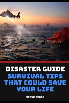 Paperback Disaster Guide Survival tips that could save your life: How to survive disasters Book