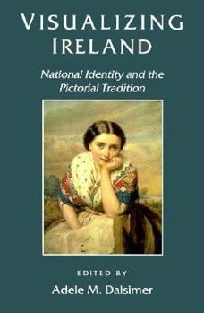 Paperback Visualizing Ireland: National Identity and the Pictorial Tradition Book