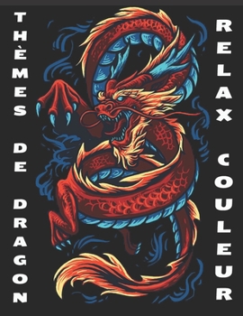 Paperback Thèmes de Dragon (Relax - Couleur): Livre de coloriage pour adultes avec des dessins de tatouage incroyables pour hommes et femmes. [French] Book