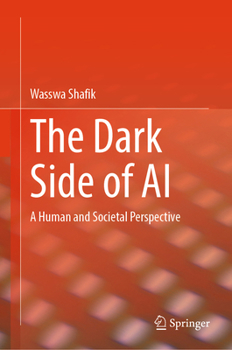 The Dark Side of AI: A Human and Societal Perspective (SpringerBriefs in Applied Sciences and Technology)