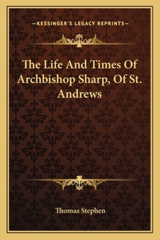 Paperback The Life And Times Of Archbishop Sharp, Of St. Andrews Book