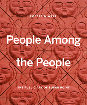 Hardcover People Among the People: The Public Art of Susan Point Book