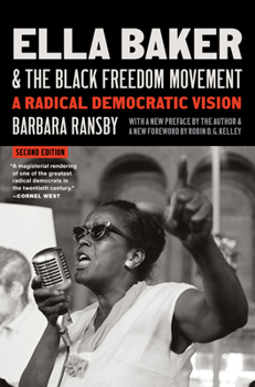 Paperback Ella Baker and the Black Freedom Movement, Second Edition: A Radical Democratic Vision Book