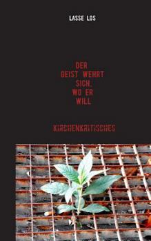 Paperback Der Geist wehrt sich, wo er will!: Kirchenkritisches [German] Book